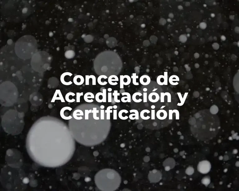 Concepto de Acreditación y Certificación