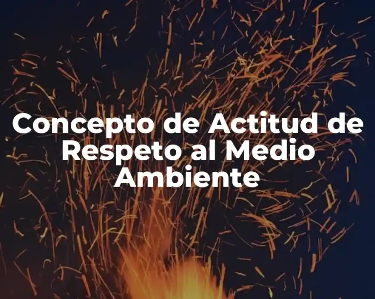 Concepto de Actitud de Respeto al Medio Ambiente