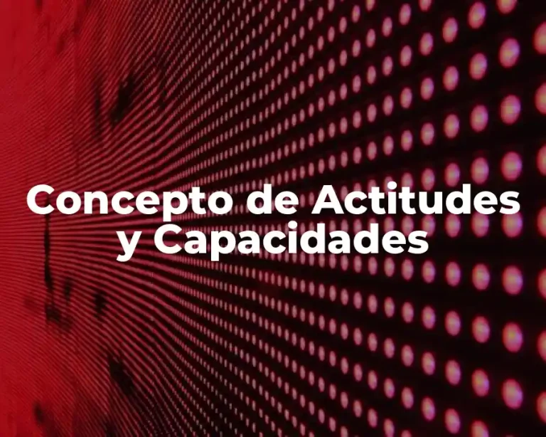 Concepto de Actitudes y Capacidades