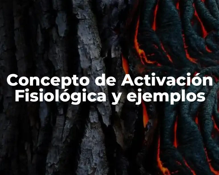 Concepto de Activación Fisiológica y ejemplos