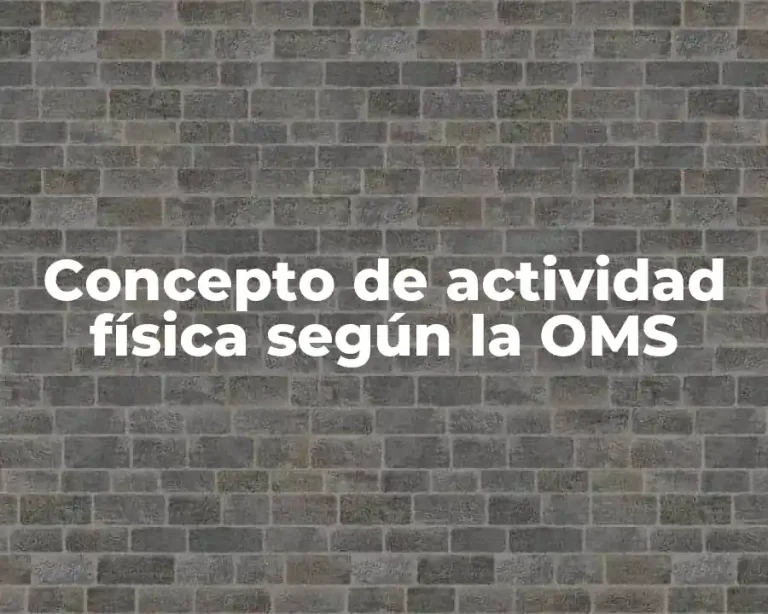 Concepto de actividad física según la OMS