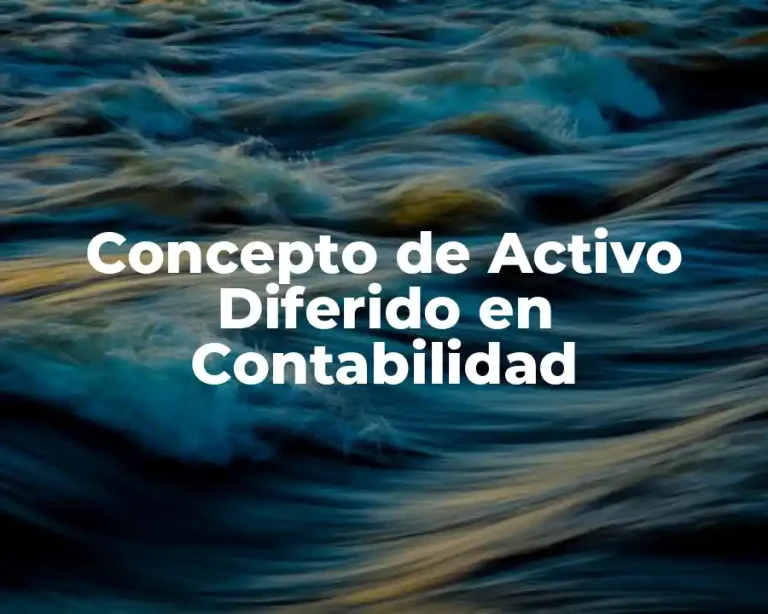 Concepto de Activo Diferido en Contabilidad