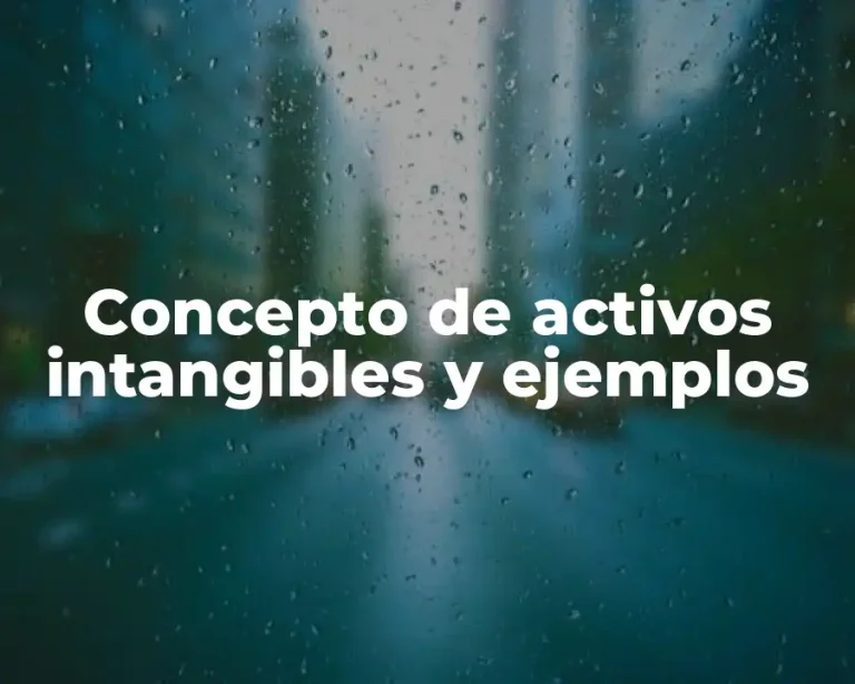 Concepto de activos intangibles y ejemplos