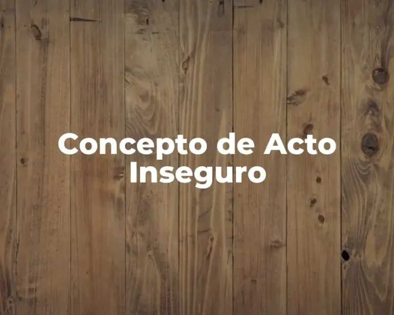 Concepto de Acto Inseguro
