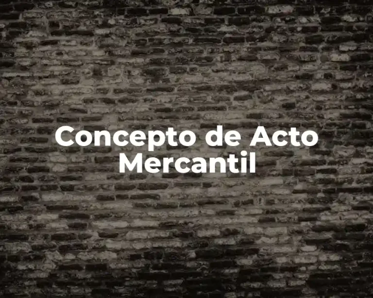 Concepto de Acto Mercantil