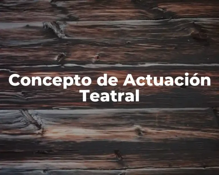 Concepto de Actuación Teatral