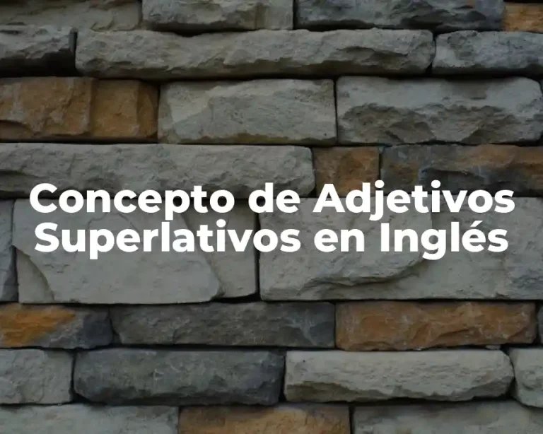 Concepto de Adjetivos Superlativos en Inglés