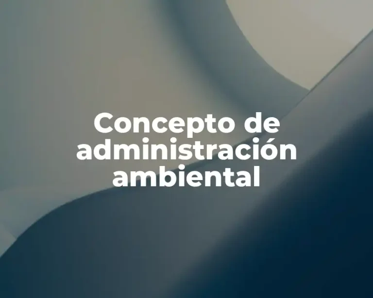 Concepto de administración ambiental