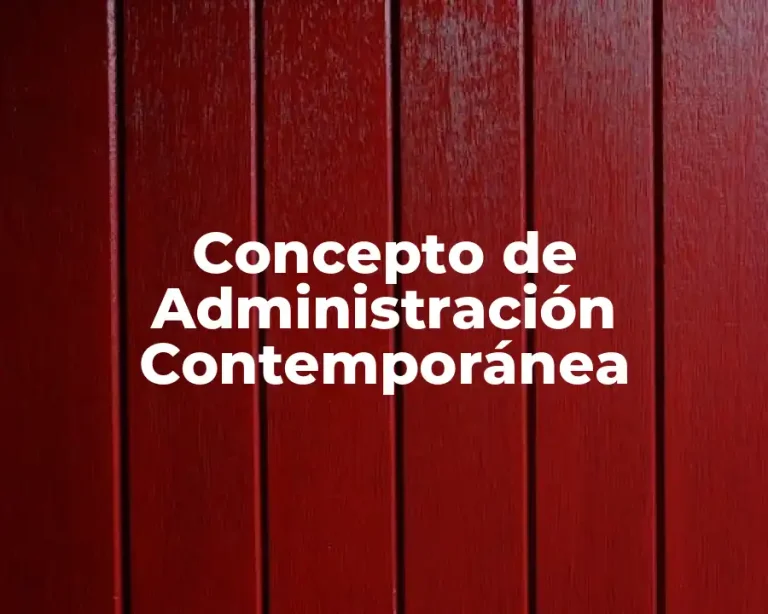 Concepto de Administración Contemporánea
