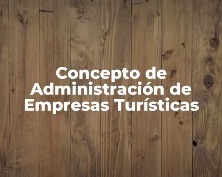 Concepto de Administración de Empresas Turísticas