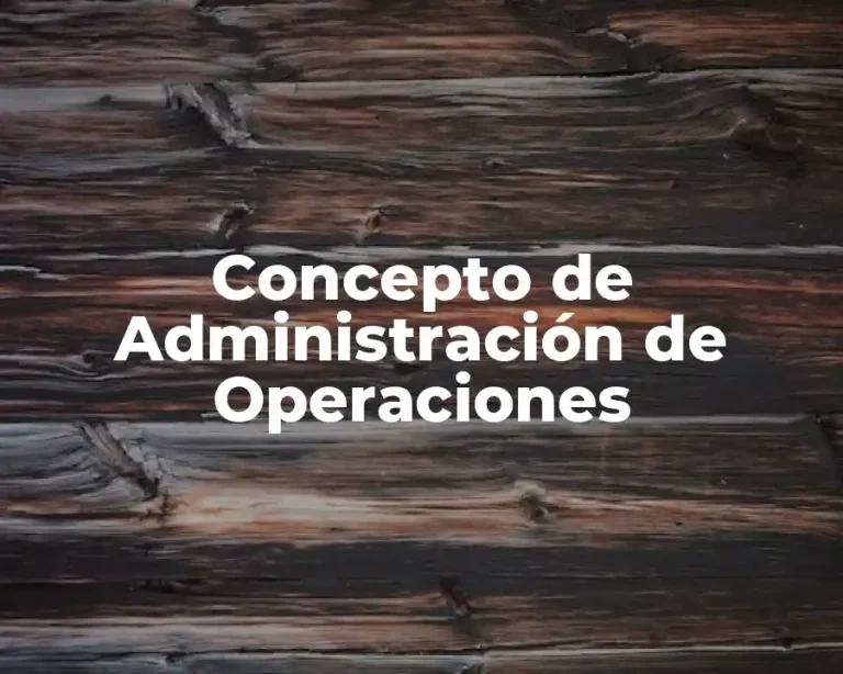 Concepto de Administración de Operaciones