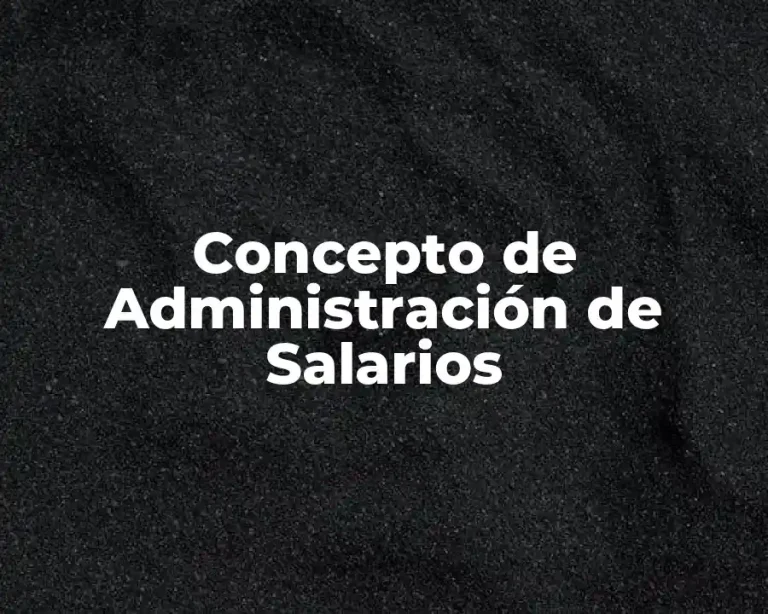 Concepto de Administración de Salarios
