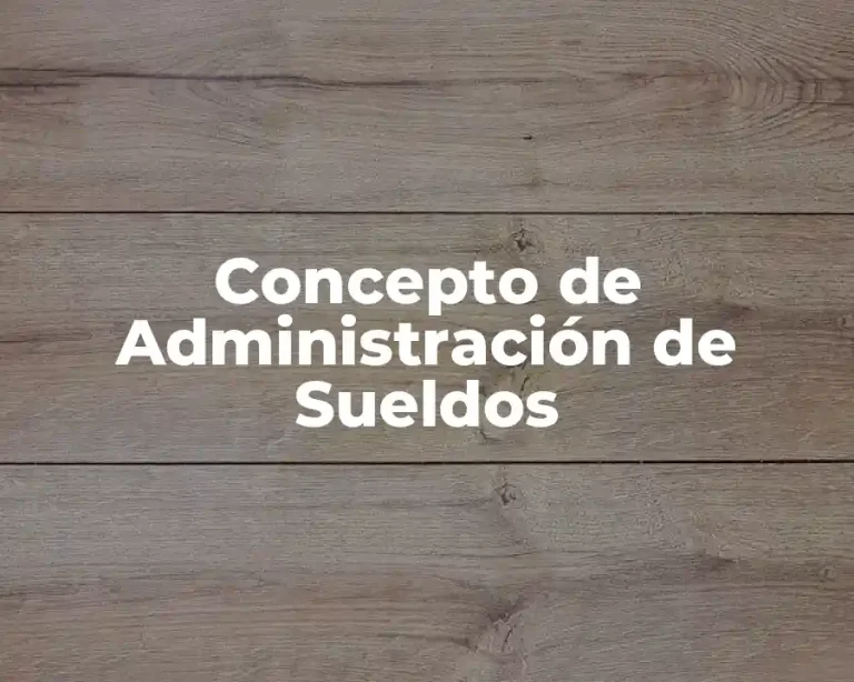 Concepto de Administración de Sueldos