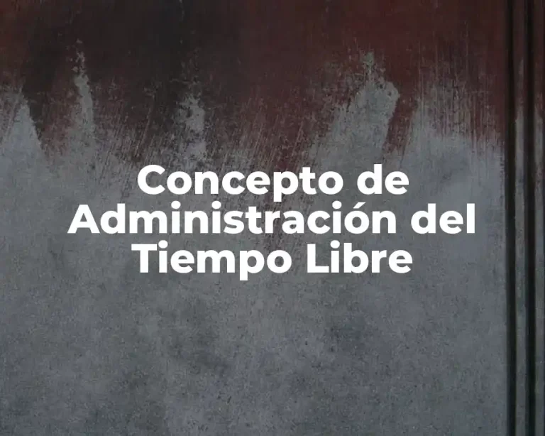 Concepto de Administración del Tiempo Libre