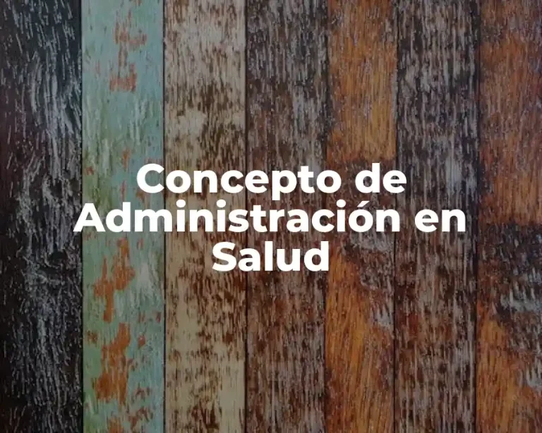 Concepto de Administración en Salud