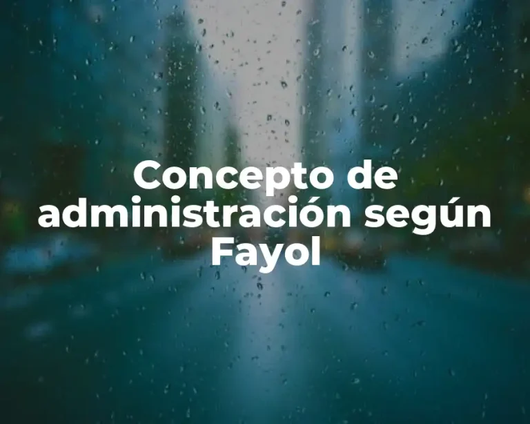 Concepto de administración según Fayol