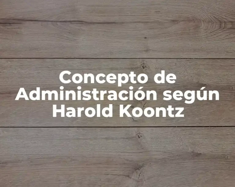 Concepto de Administración según Harold Koontz