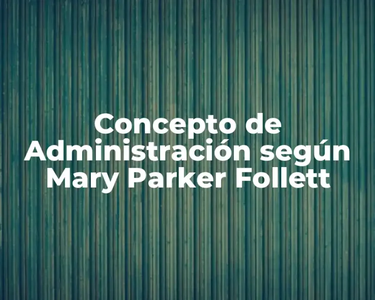 Concepto de Administración según Mary Parker Follett