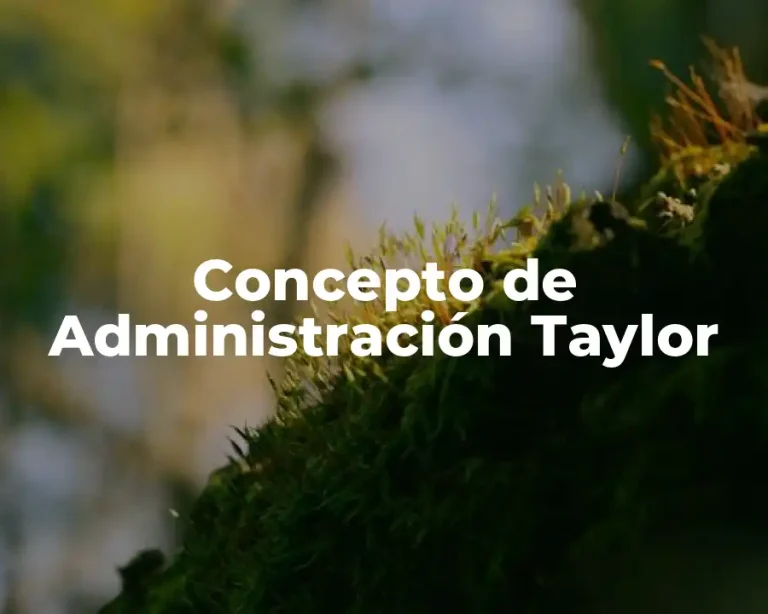 Concepto de Administración Taylor