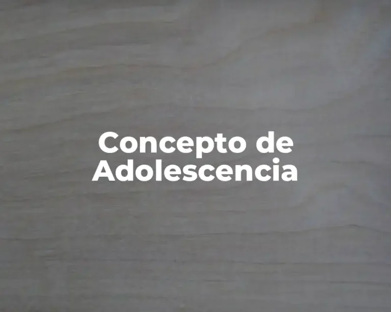 Concepto de Adolescencia