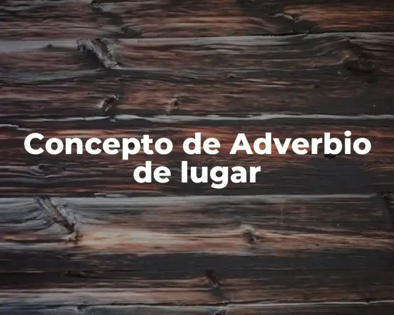 Concepto de Adverbio de lugar