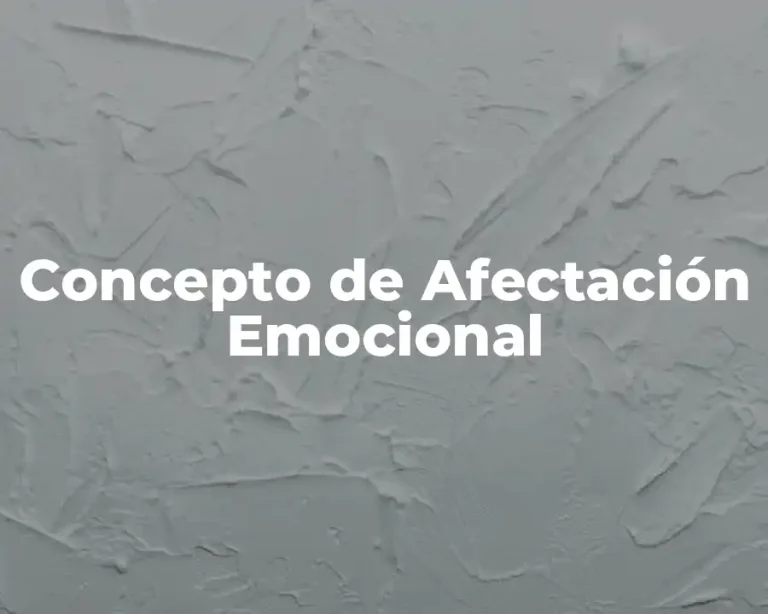 Concepto de Afectación Emocional