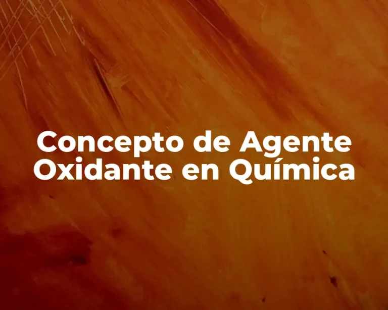 Concepto de Agente Oxidante en Química