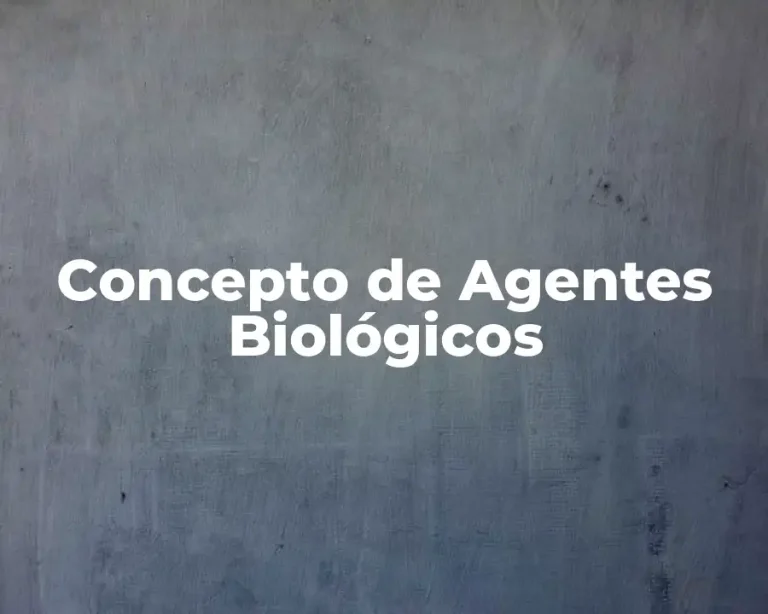 Concepto de Agentes Biológicos