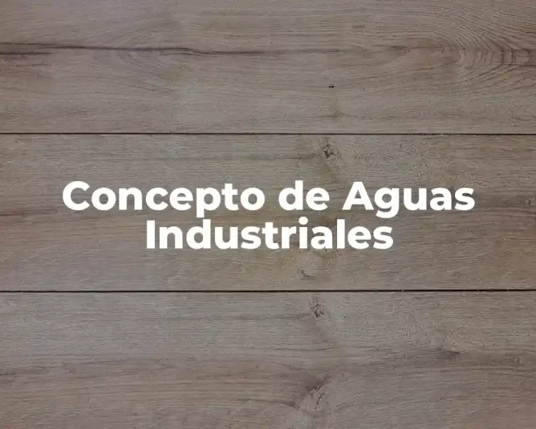 Concepto de Aguas Industriales