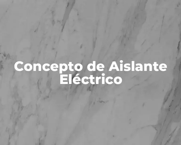 Concepto de Aislante Eléctrico