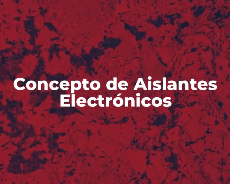Concepto de Aislantes Electrónicos