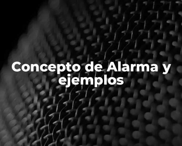 Concepto de Alarma y ejemplos