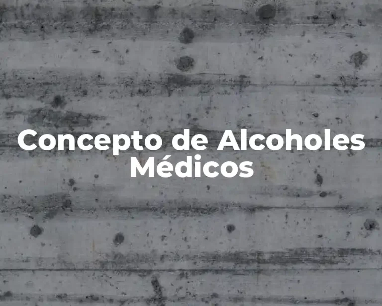 Concepto de Alcoholes Médicos