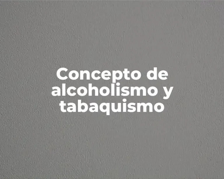 Concepto de alcoholismo y tabaquismo