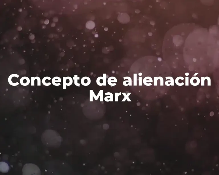 Concepto de alienación Marx