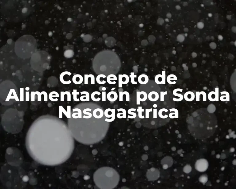 Concepto de Alimentación por Sonda Nasogastrica