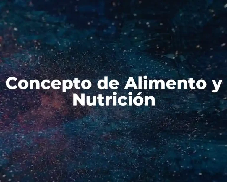 Concepto de Alimento y Nutrición