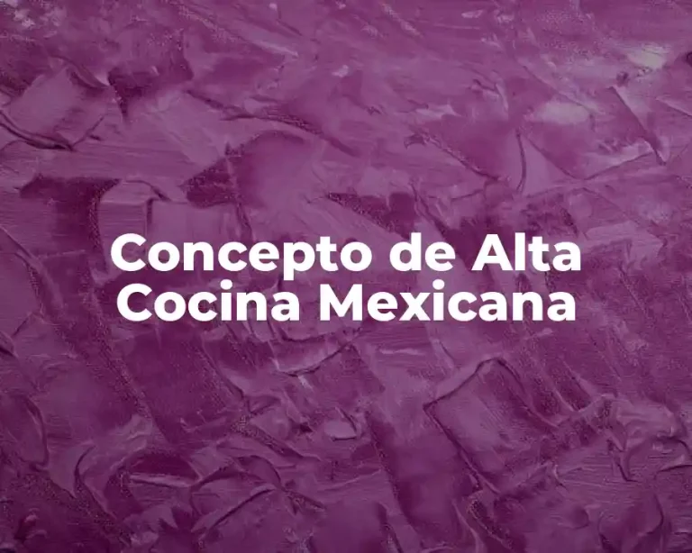Concepto de Alta Cocina Mexicana