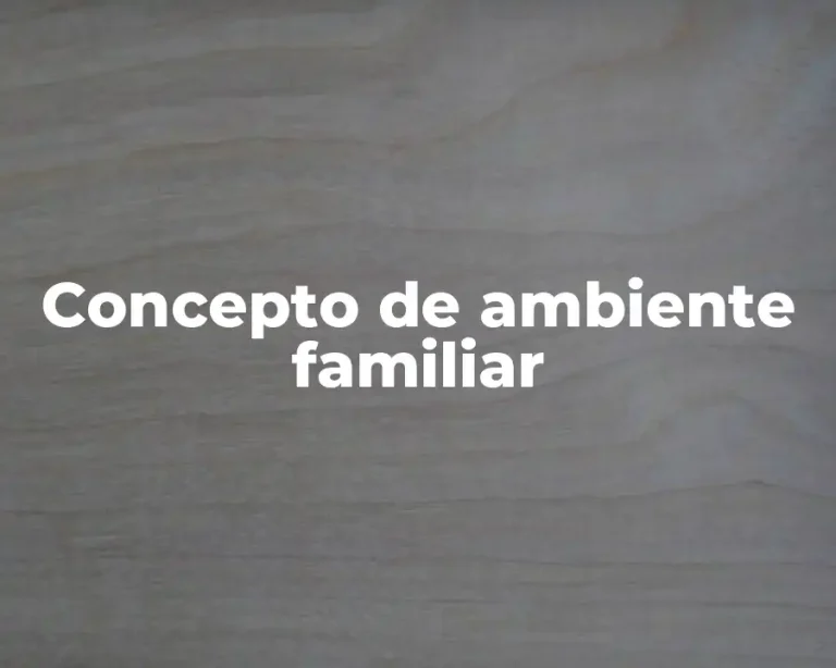 Concepto de ambiente familiar