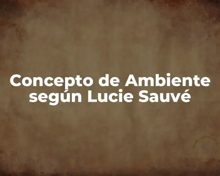 Concepto de Ambiente según Lucie Sauvé