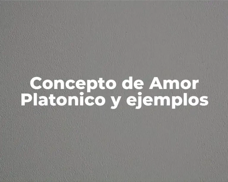 Concepto de Amor Platonico y ejemplos
