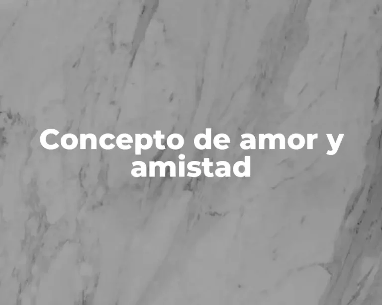Concepto de amor y amistad