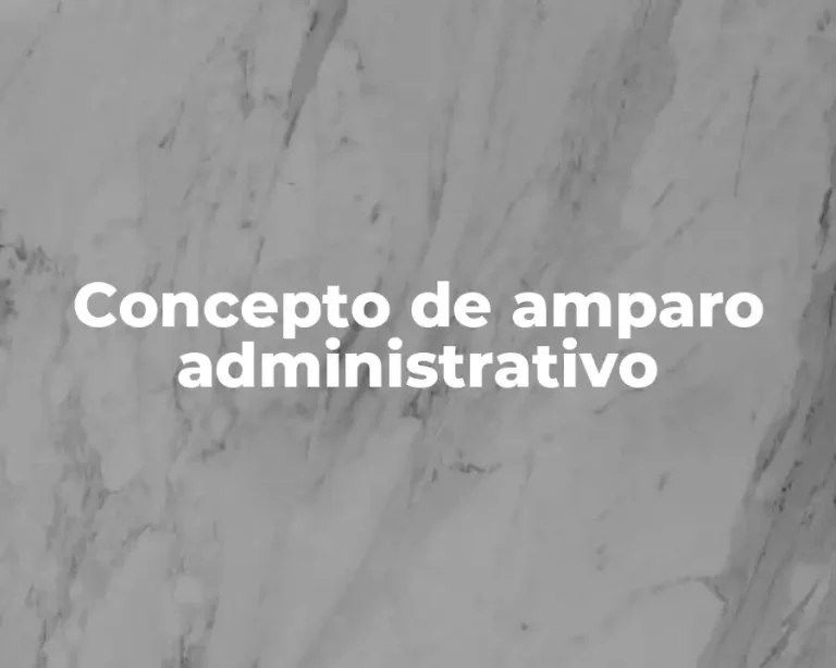 Concepto de amparo administrativo