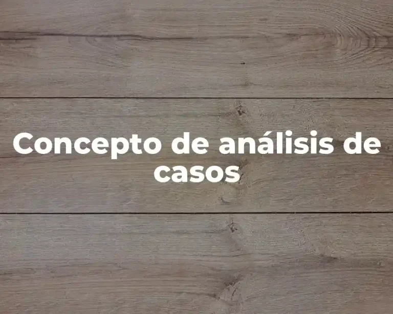 Concepto de análisis de casos