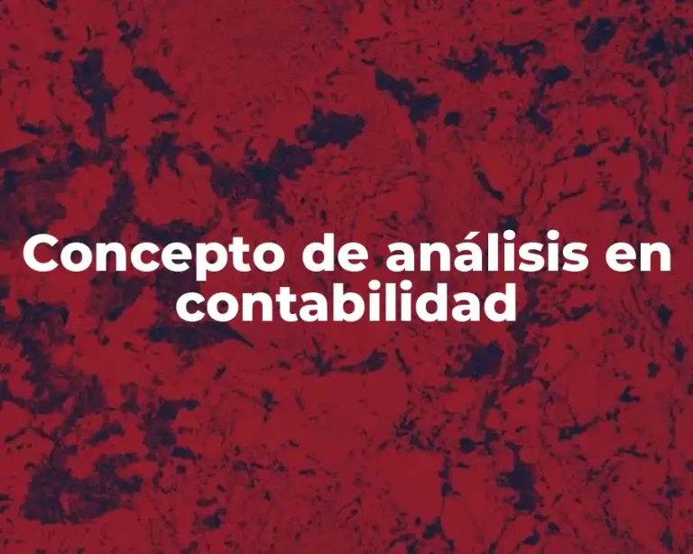 Concepto de análisis en contabilidad