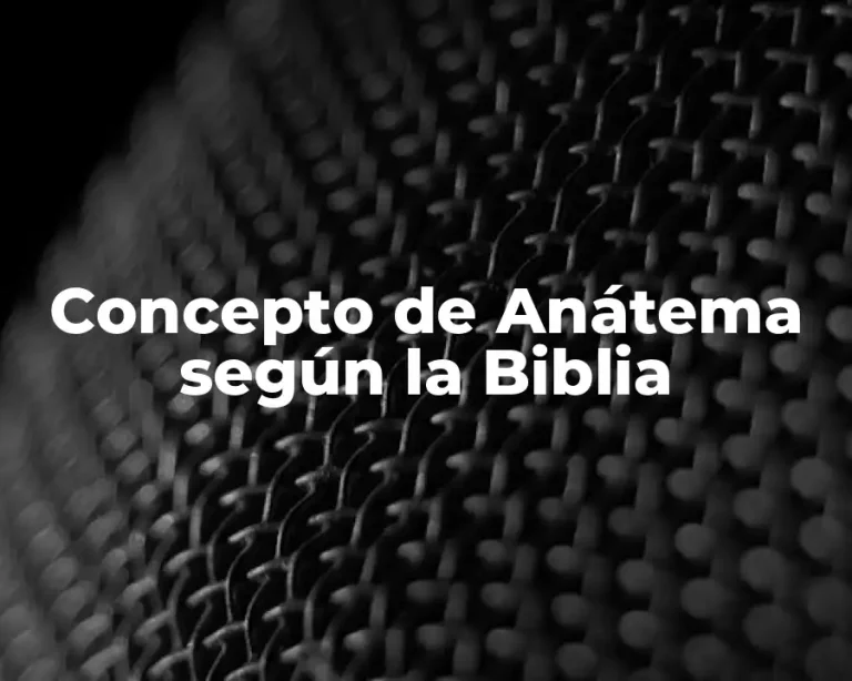 Concepto de Anátema según la Biblia