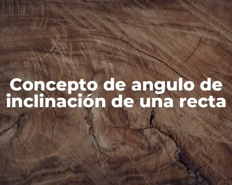 Concepto de angulo de inclinación de una recta