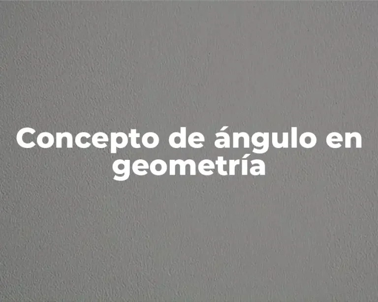 Concepto de ángulo en geometría