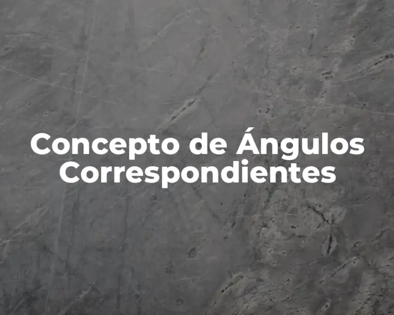 Concepto de Ángulos Correspondientes