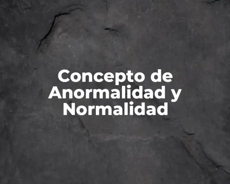 Concepto de Anormalidad y Normalidad